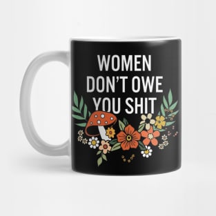 vintage women don't owe you shit feminist women girl power Mug